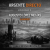 #Argente Directo 003_ Augusto López Megías (Landex)